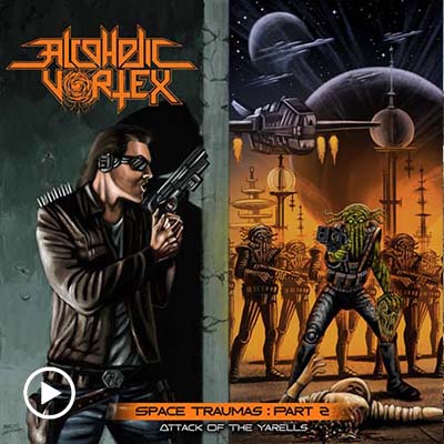 Alcoholic Vortex - Space Traumas Part 2: Attack of the Yarells