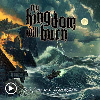 Thy Kingdom Will Burn - The Loss And Redemption